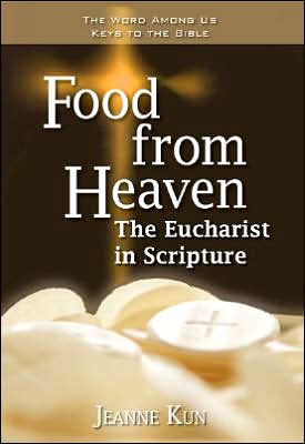 Food from Heaven: The Eucharist in Scripture