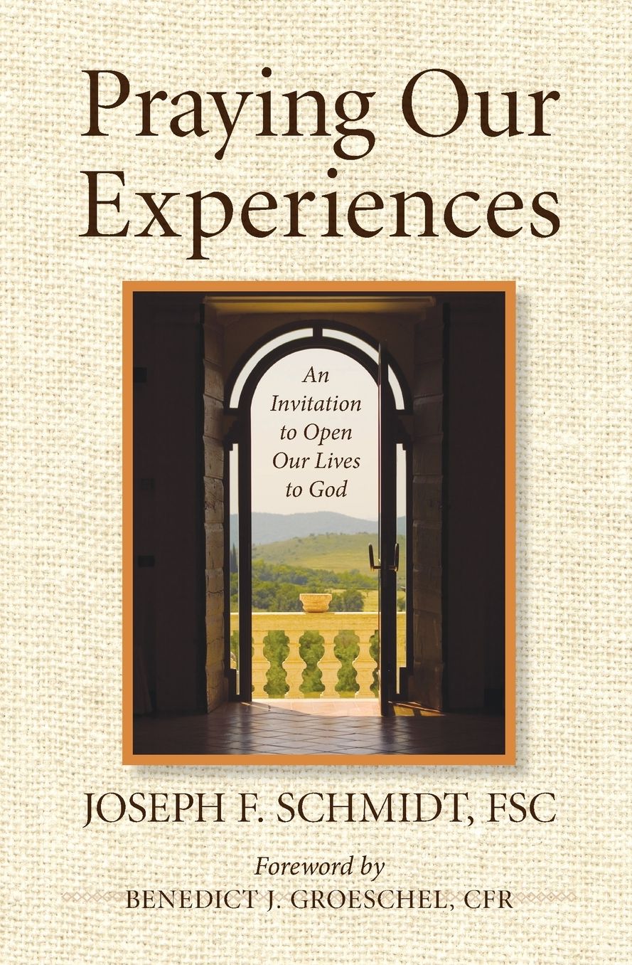 Praying Our Experiences: An Invitation to Open Our Lives to God