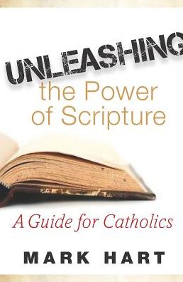 Unleashing the Power of Scripture: A Guide for Catholics