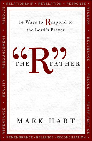 The "R" Father: 14 Ways to Respond to the Lord's Prayer