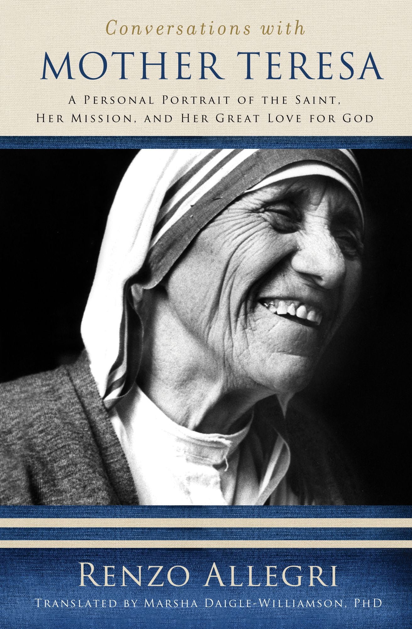 Conversations with Mother Teresa: A Personal Portrait of the Saint, Her Mission, and Her Great Love for God