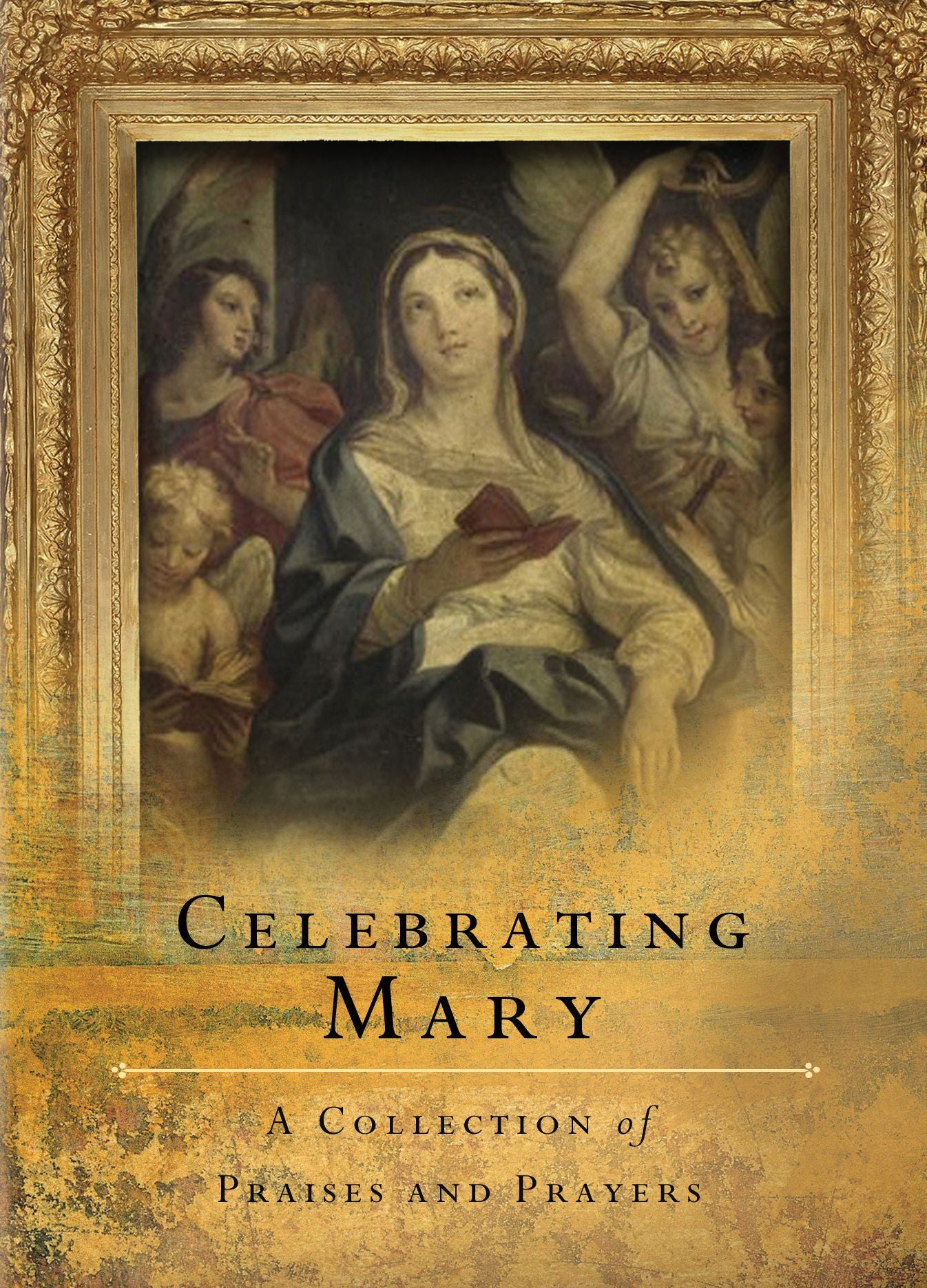 Celebrating Mary: A Collection of Praises and Prayers