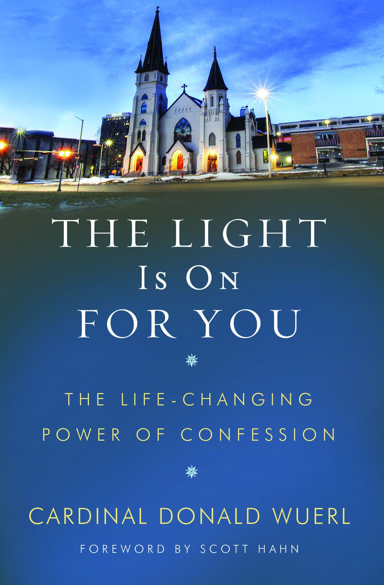 The Light Is On for You: The Life-Changing Power of Confession