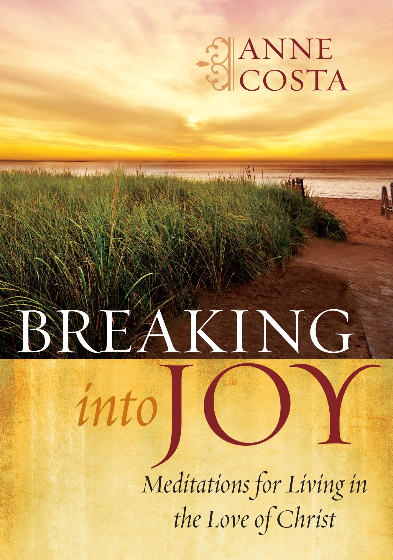Breaking into Joy: Meditations for Living in the Love of Christ