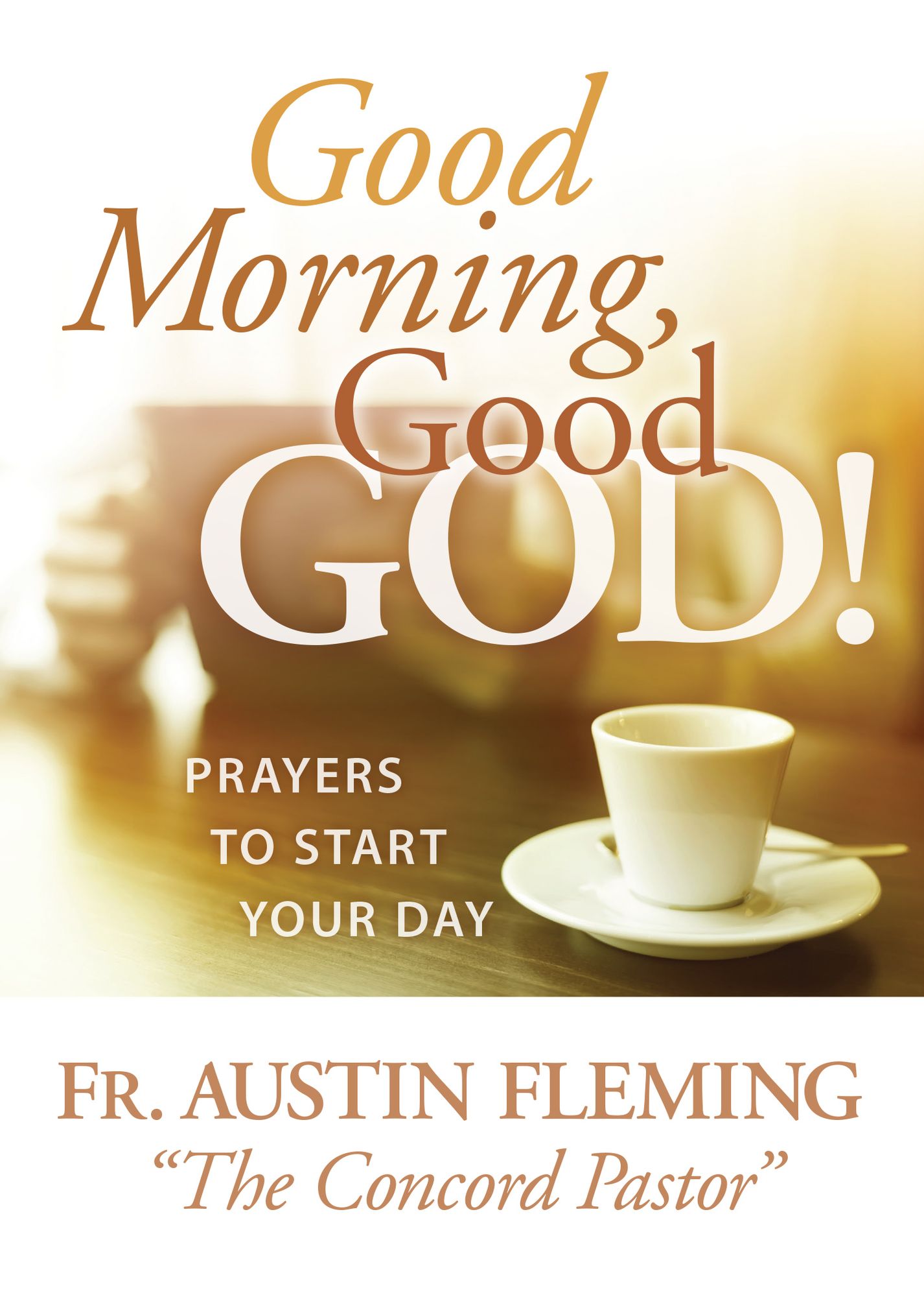 Good Morning, Good God!: Prayers to Start Your Day