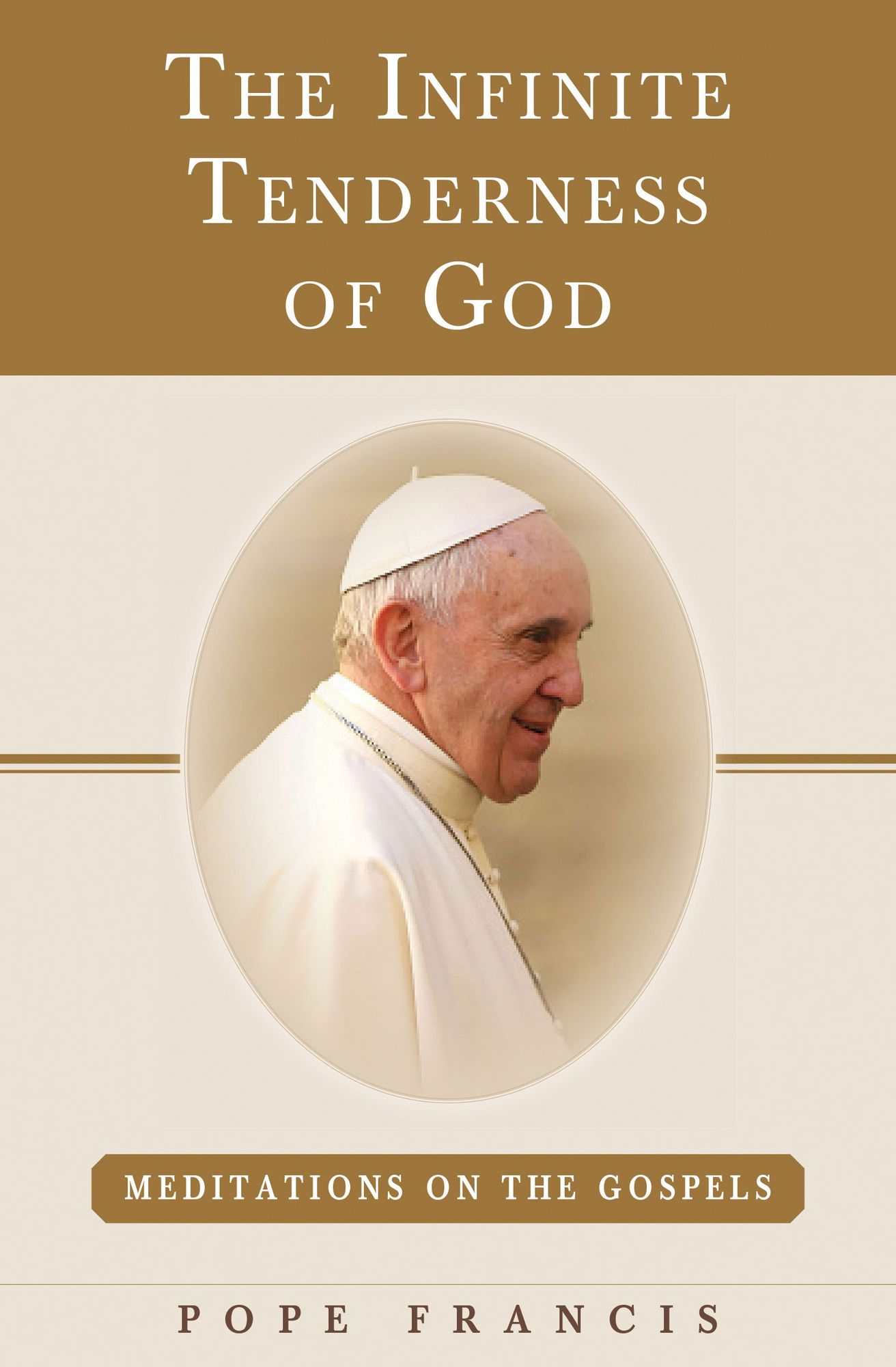 The Infinite Tenderness of God: Meditations on the Gospels