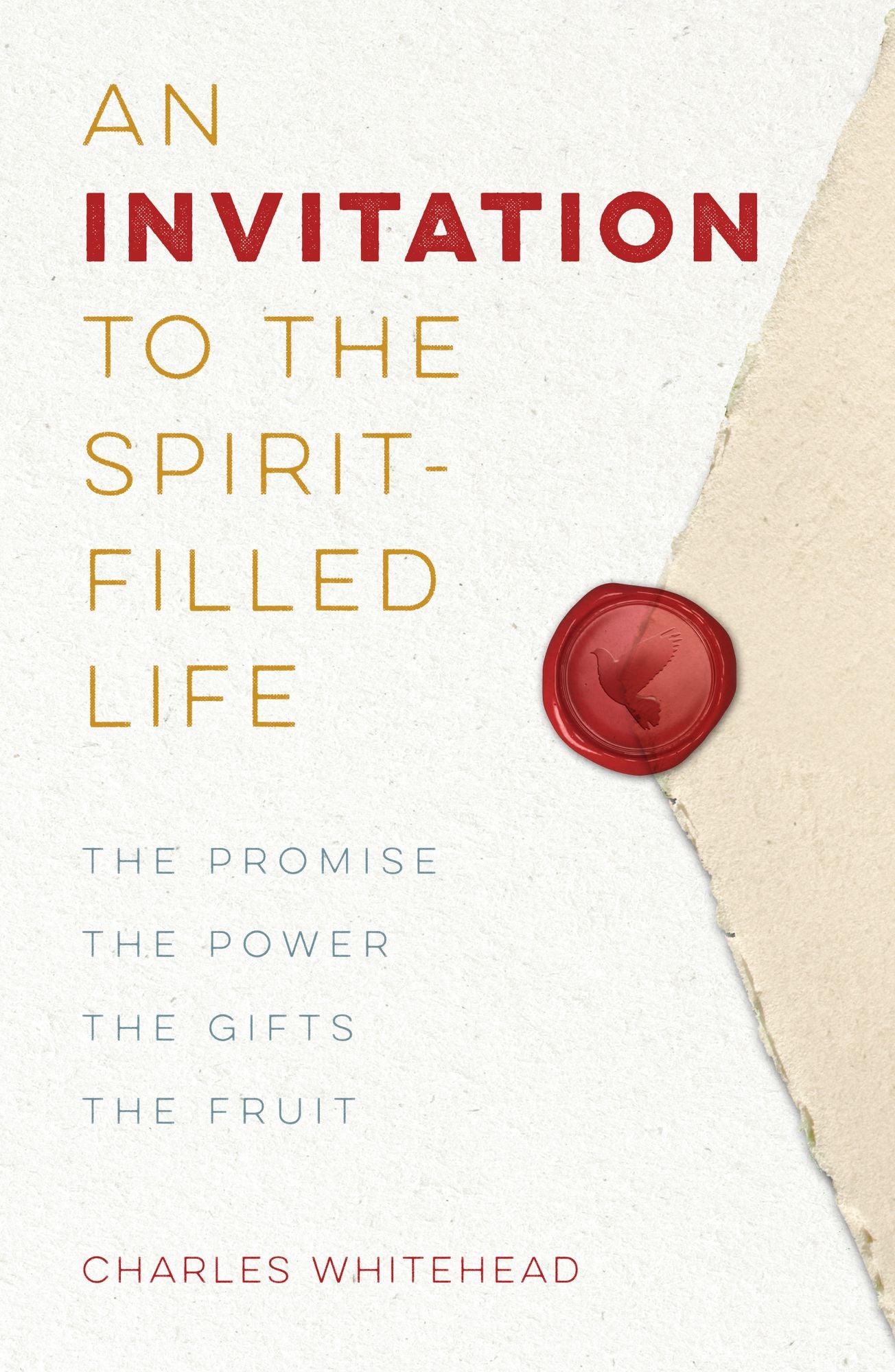 An Invitation to the Spirit-Filled Life: The Promise, the Power, the Gifts, the Fruit