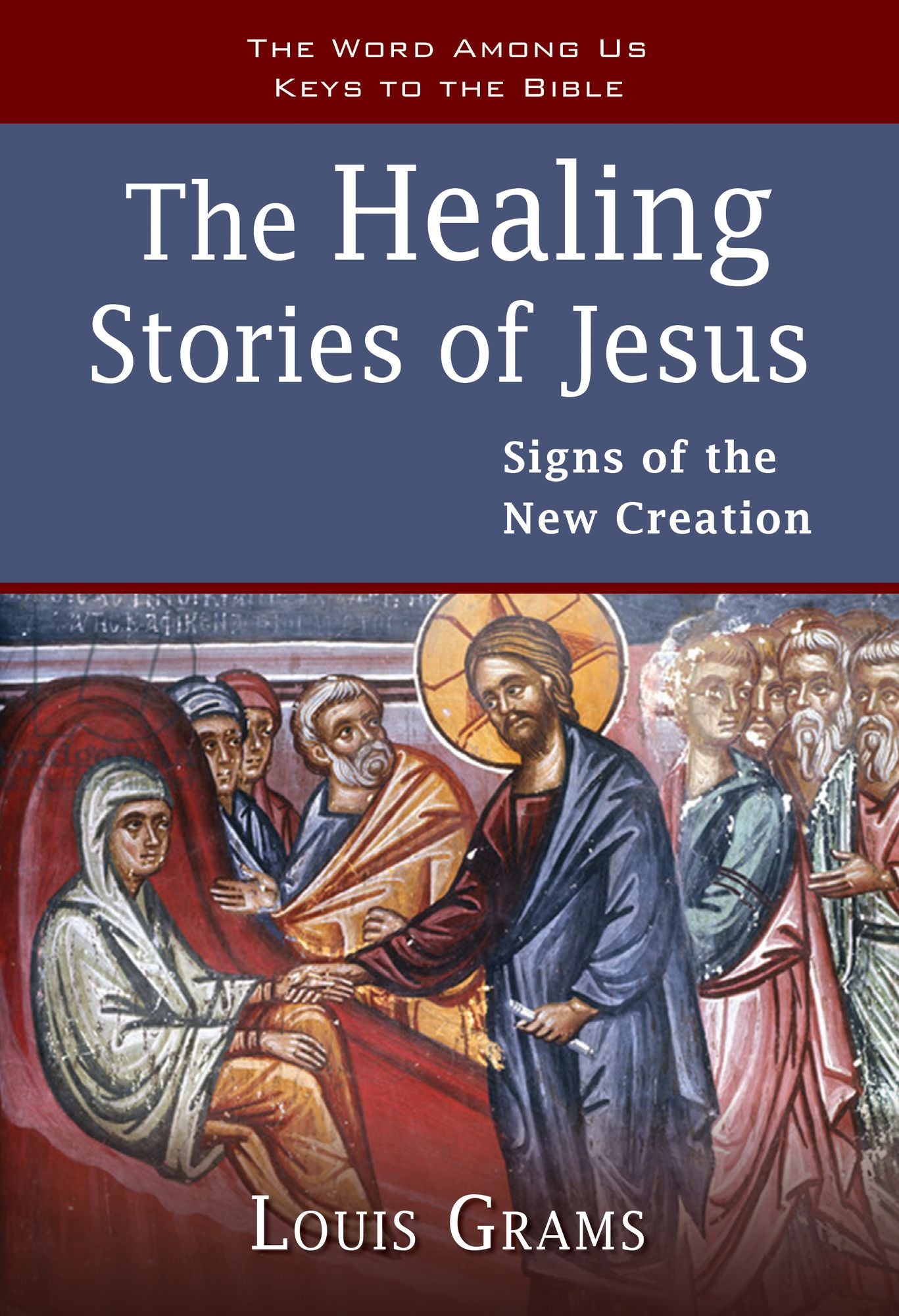 The Healing Stories of Jesus: Signs of the New Creation