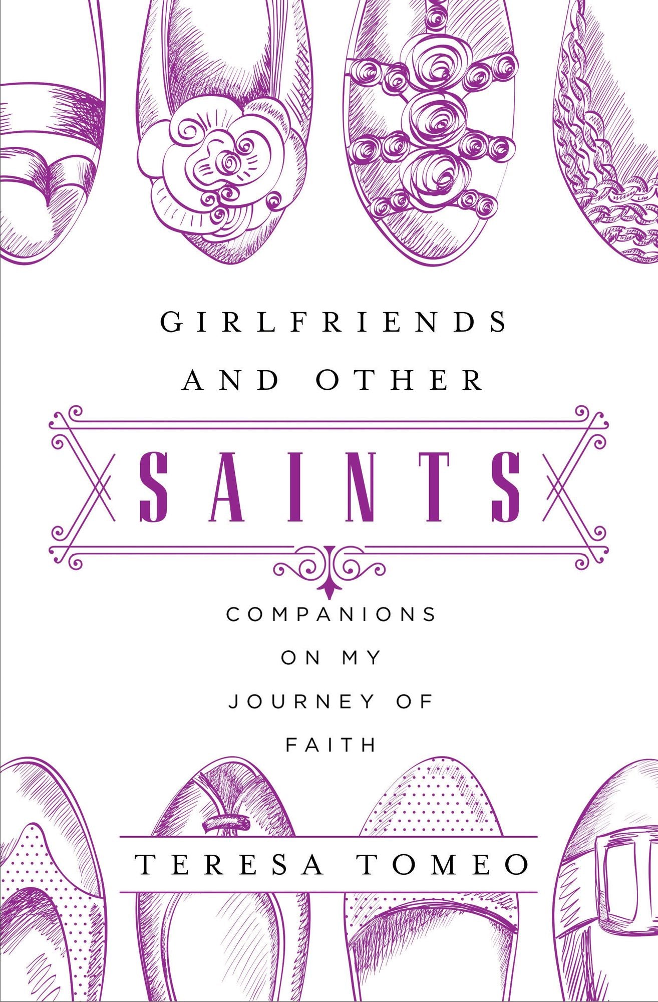 Girlfriends and Other Saints: Companions on My Journey of Faith