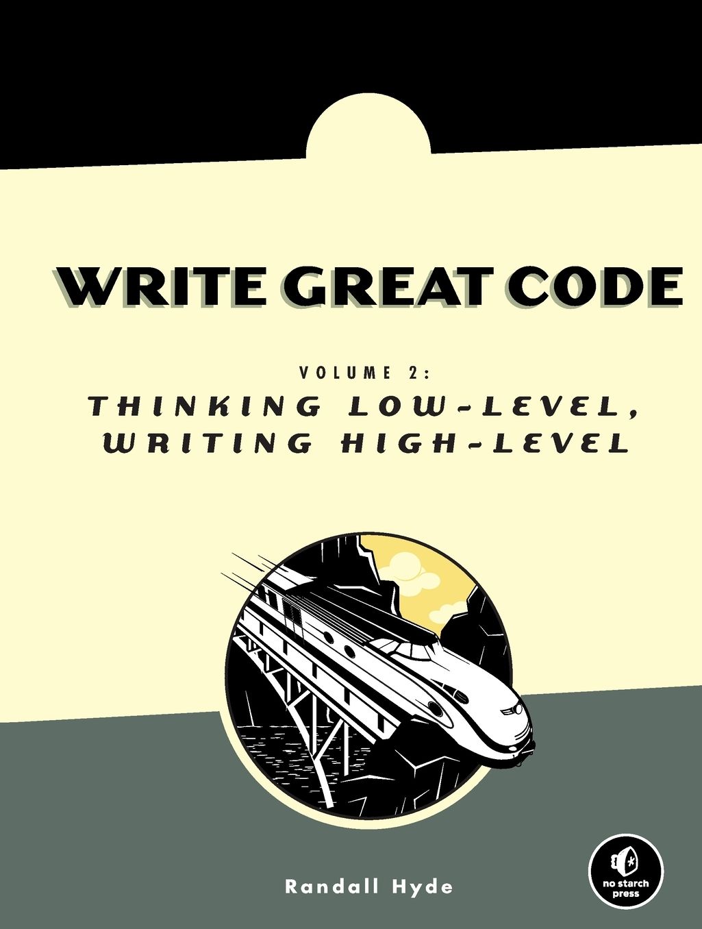 Write Great Code, Volume 2: Thinking Low-Level, Writing High-Level