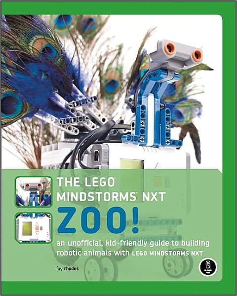 The LEGO MINDSTORMS NXT Zoo!: An Unofficial, Kid-Friendly Guide to Building Animals with LEGO MINDSTORMS NXT