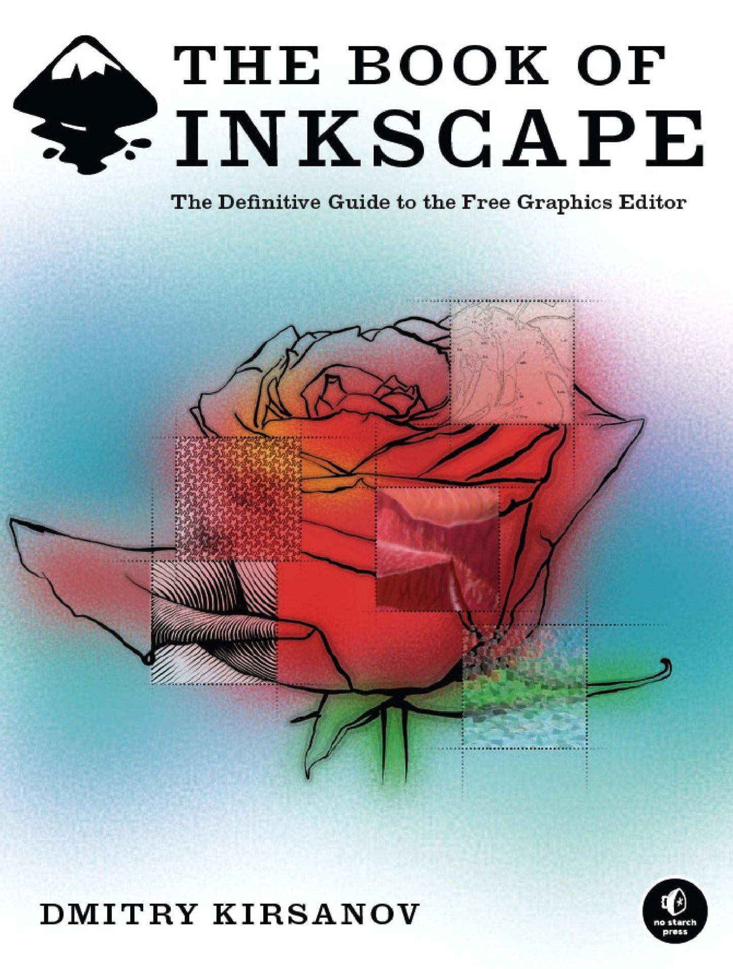 The Book of Inkscape: The Definitive Guide to The Free Graphics Editor