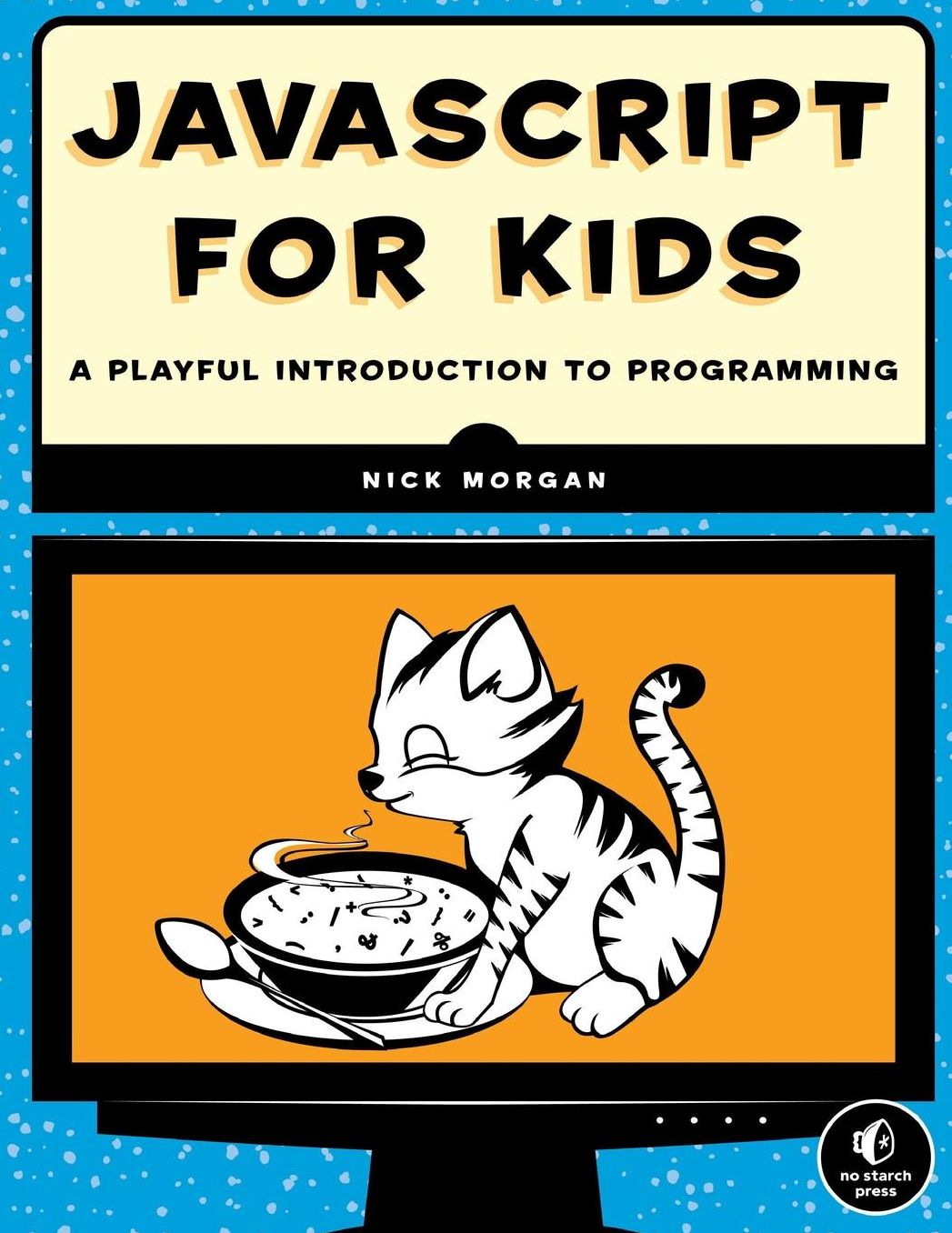 Javascript for Kids : A Playful Introduction to Programming