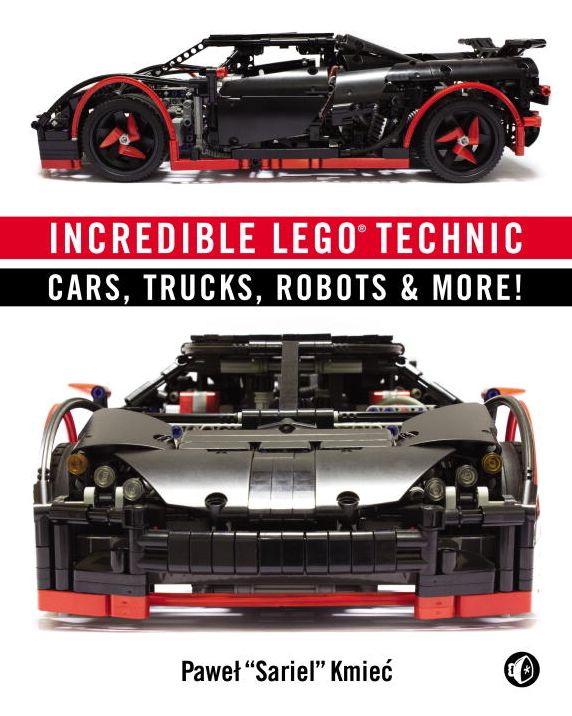 Incredible LEGO Technic: Amazing LEGO Cars, Trucks, and More