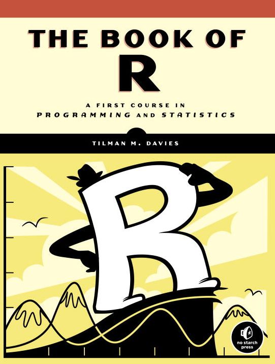 The Book of R: A First Course in Programming and Statistics