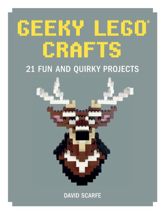 Geeky LEGO Crafts: 21 Fun and Quirky Projects