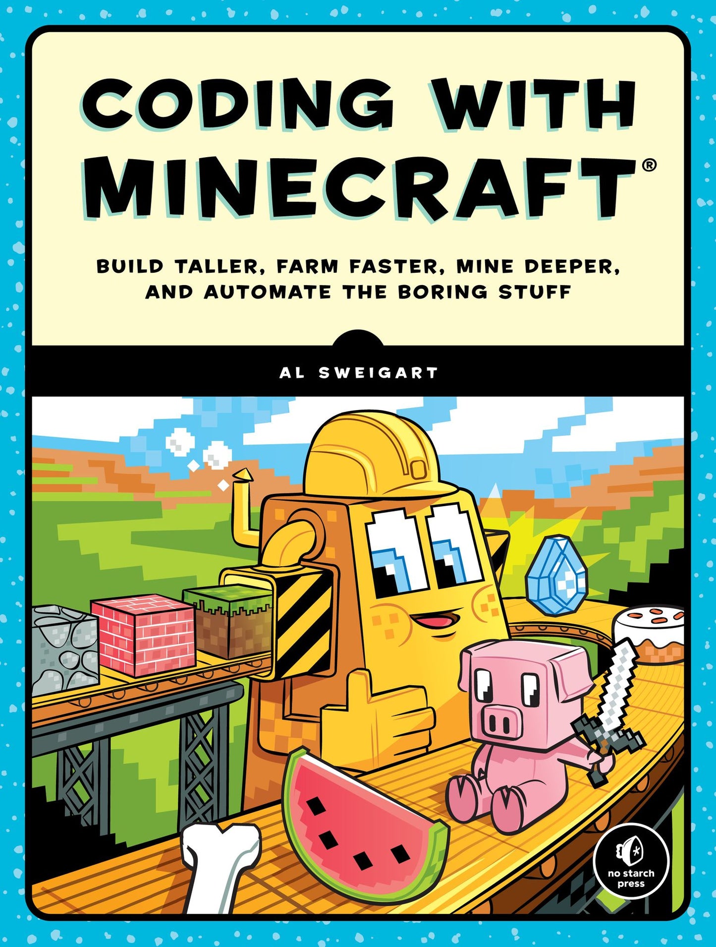 Automate the Minecraft Stuff: Mine, Farm, and Build with Code