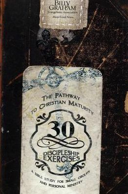 30 Discipleship Exercises: The Pathway to Christian Maturity