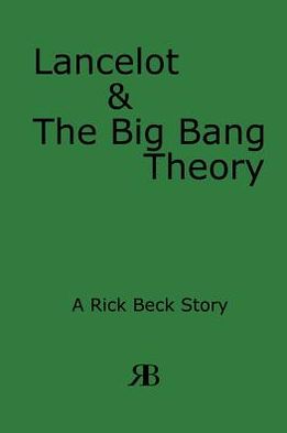 Lancelot & the Big Bang Theory