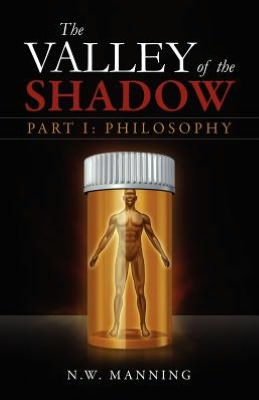 The Valley of the Shadow: Part I Philosophy