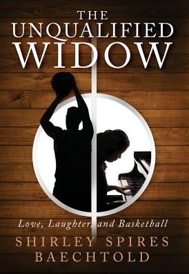 The Unqualified Widow: Love, Laughter, and Basketball