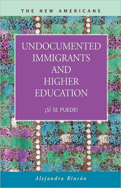 Undocumented Immigrants and Higher Education: ¡Sí se Puede!