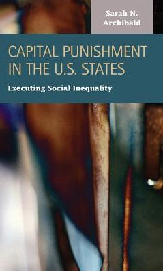 Capital Punishment in the U.S. States : Executing Social Inequality