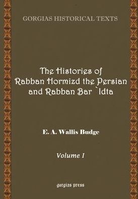 The History Of Rabban Hormizd The Persian And Rabban Bar-'Idta (Volume 1)