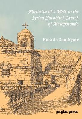 Southgate, Horatio. Narrative Of A Visit To The Syrian [Jacobite] Church Of Mesopotamia; With Statements And Reflections Upon The Present State Of Christianity In Turkey And The Character And Prospects Of The Eastern Churches