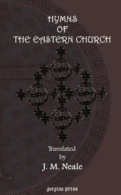 Hymns Of The Eastern Church. Translated, With Notes And An Introduction