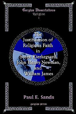 The Justification Of Religious Faith In S?Ren Kierkegaard, John Henry Newman, And William James