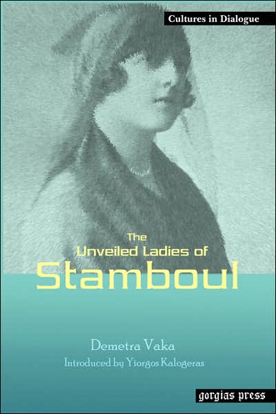 The Unveiled Ladies Of Istanbul (Stamboul) New Introduction By Yiorgos Kalogeras