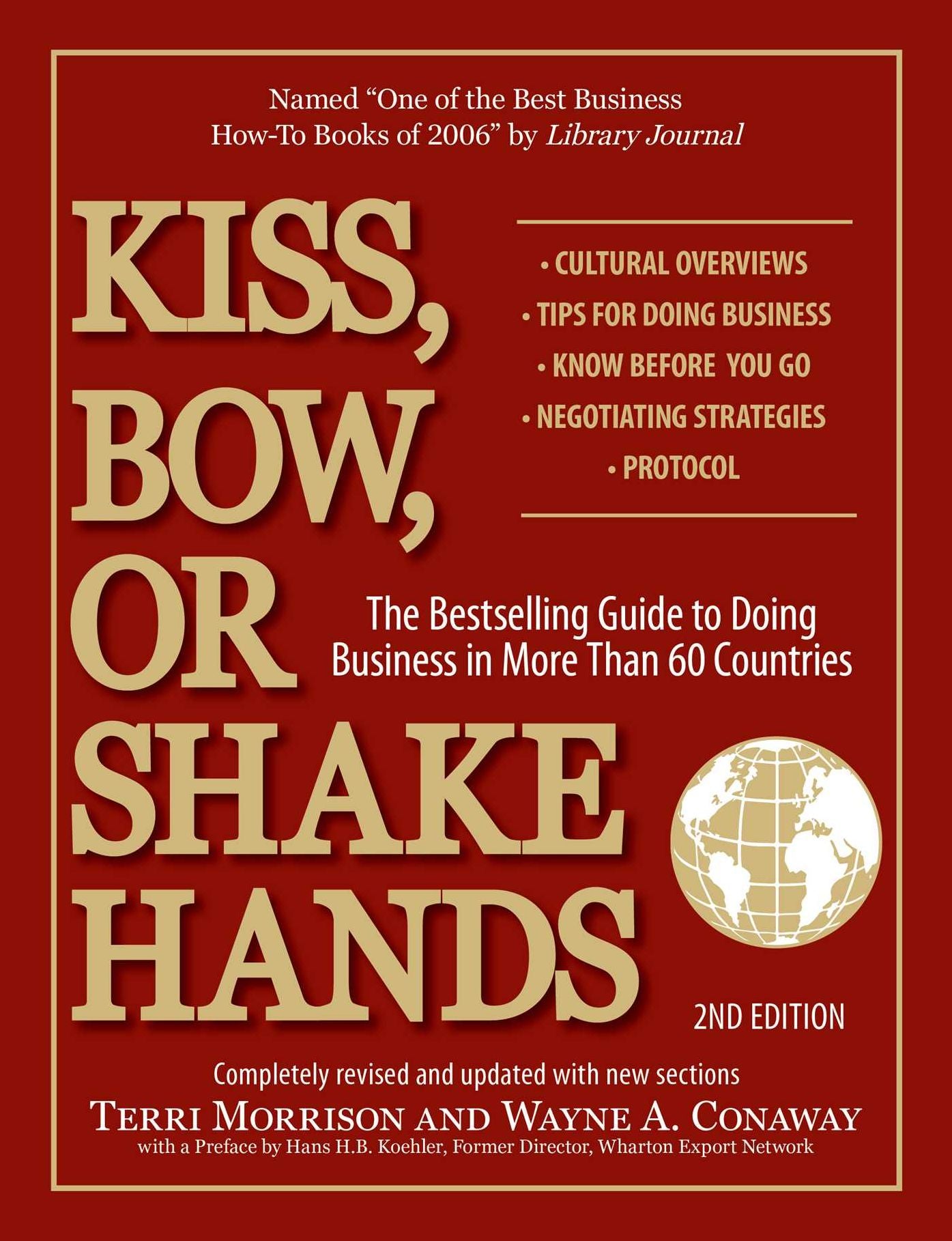 Kiss, Bow, Or Shake Hands: The Bestselling Guide to Doing Business in More Than 60 Countries