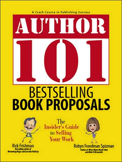 Author 101 Bestselling Book Proposals: The Insider's Guide to Selling Your Work