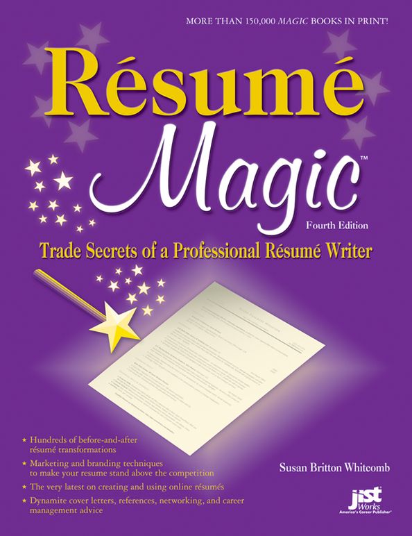 Resume Magic: Trade Secrets of a Professional Resume Writer