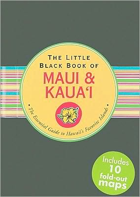 The Little Black Book of Maui and Kauai: The Essential Guide to Hawaii's Favorite Islands
