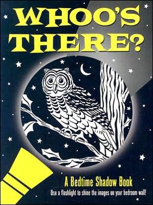 Whoo's There?: A Bedtime Shadow Book
