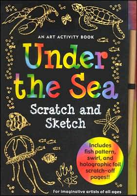 Under the Sea Scratch and Sketch: An Art Activity Book for Imaginative Artists of All Ages
