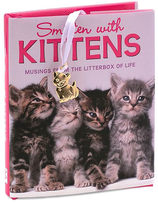 Smitten with Kittens: Musings from the litterbox of life.