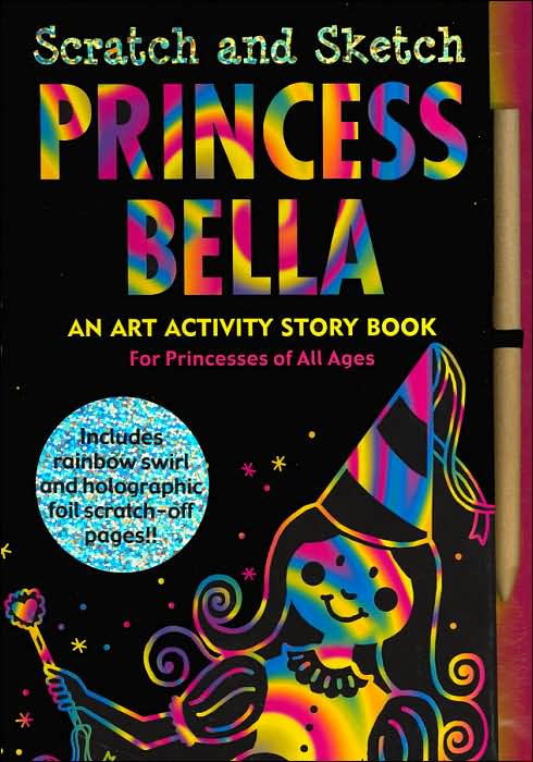 Scratch and Sketch Princess Bella: An Art Activity Story Book for Princesses of All Ages