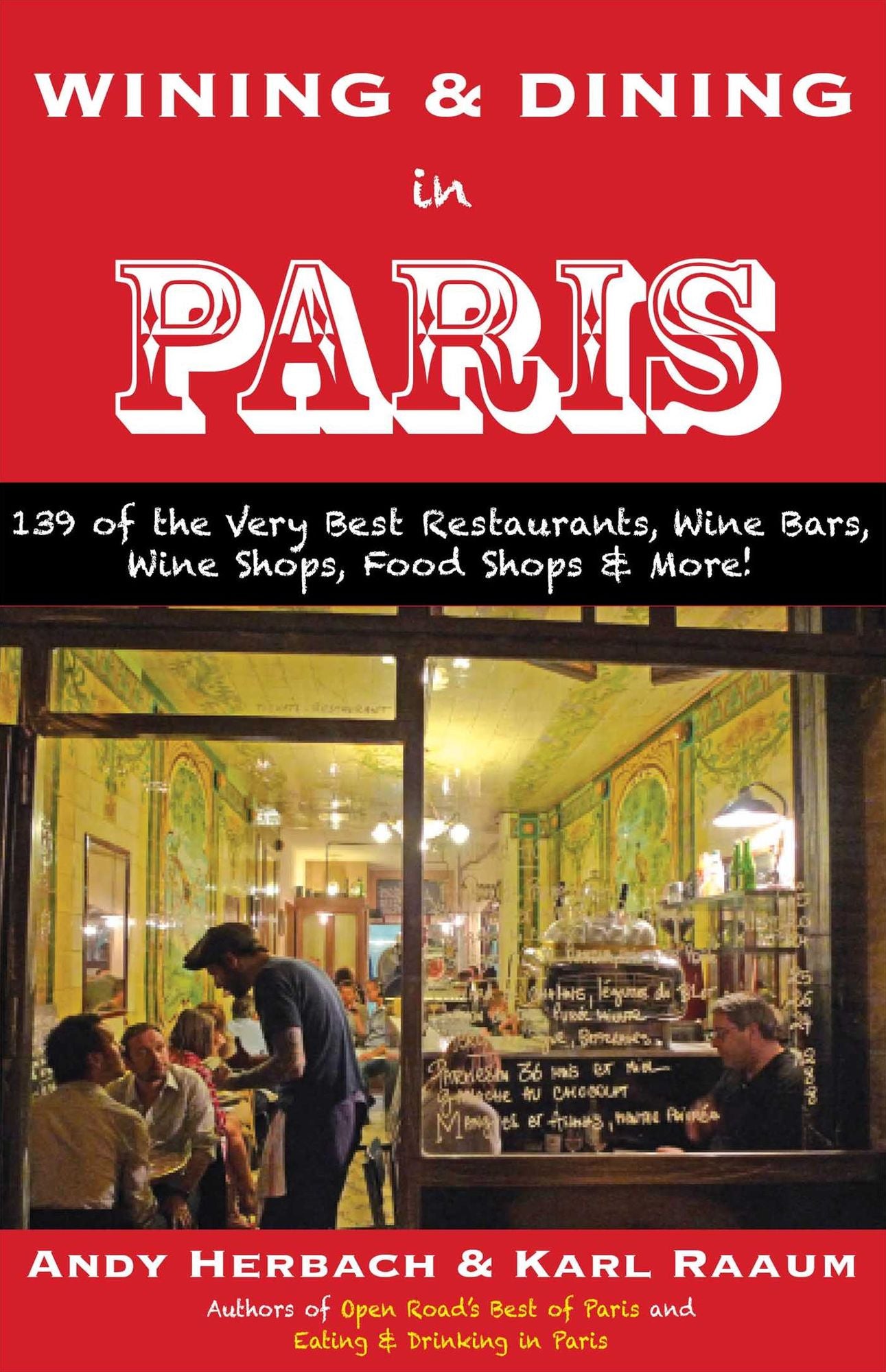 Wining & Dining in Paris: 114 of the Very Best Restaurants, Wine Bars & Wine Shops