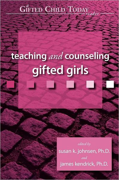 Teaching And Counseling Gifted Girls (A Gifted Child Today Reader)