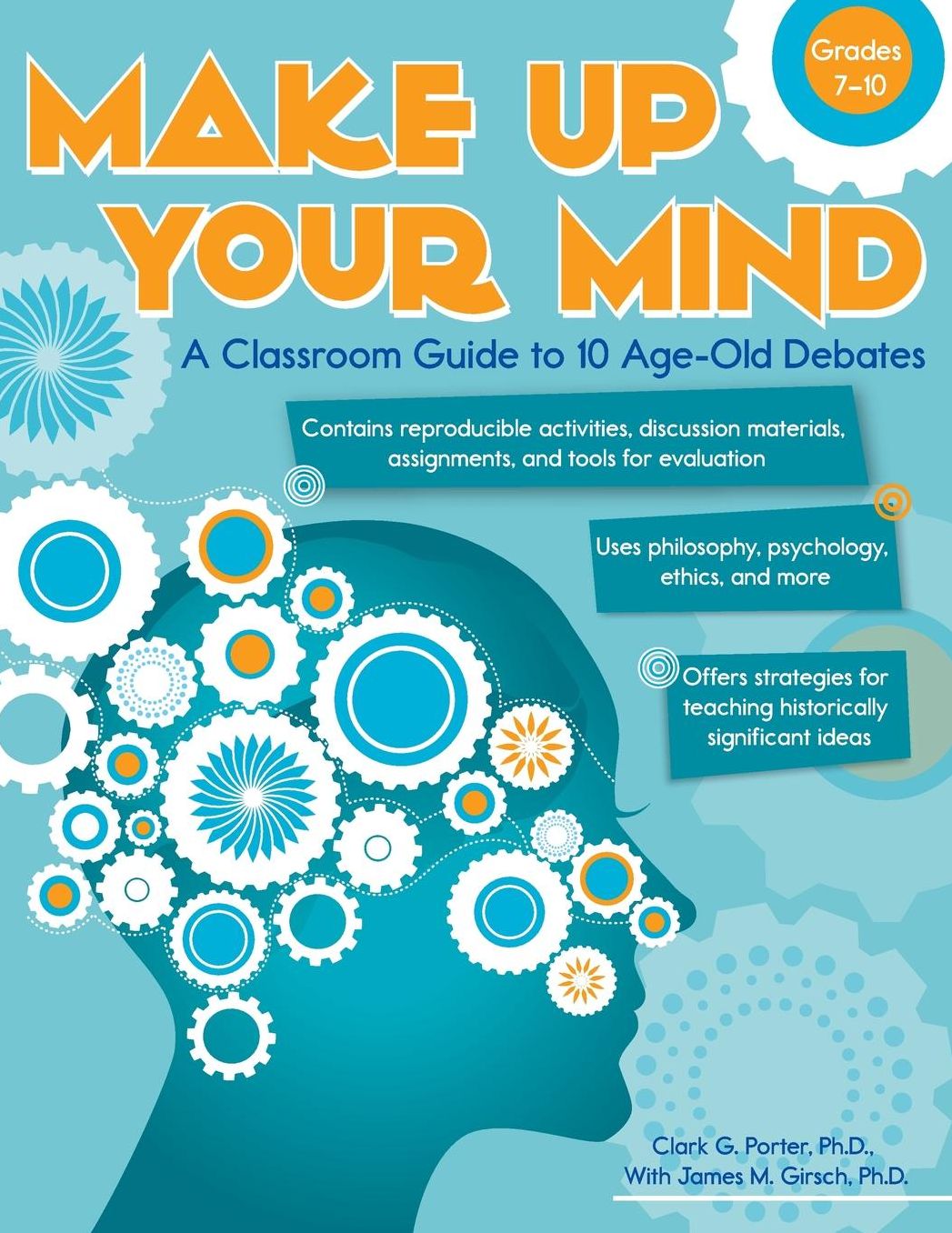 Make Up Your Mind: A Classroom Guide to 10 Age-Old Debates