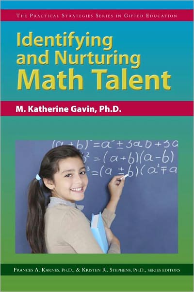 Identifying and Nurturing Math Talent: The Practical Strategies Series in Gifted Education