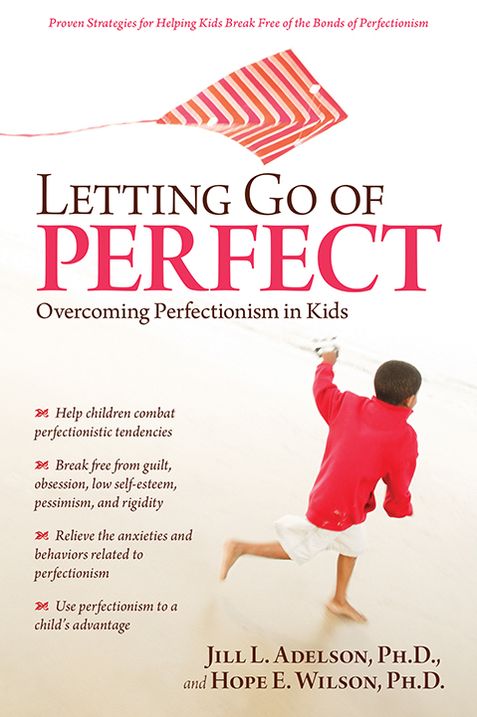 Letting Go of Perfect: Overcoming Perfectionism in Kids and Teens