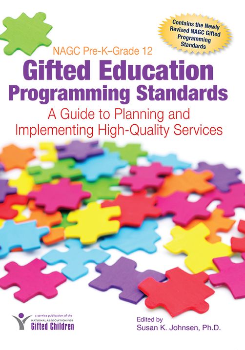 NAGC Pre-K--Grade 12 Gifted Education Programming Standards: A Guide to Planning and Implementing High-Quality Services