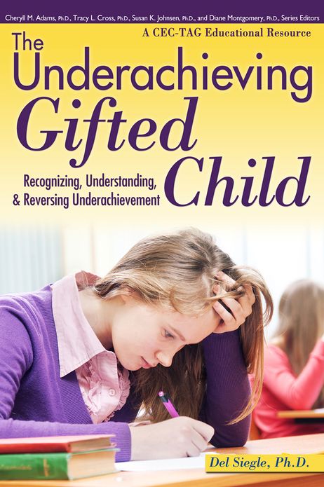 Underachieving Gifted Child: Recognizing, Understanding, and Reversing Underachievement