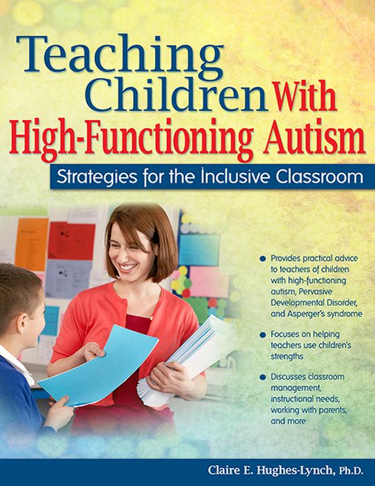 Teaching Children with High-Functioning Autism: Strategies for the Inclusive Classroom