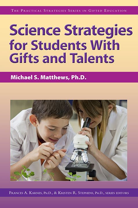Science Strategies for Students with Gifts and Talents: The Practical Strategies Series in Gifted Education