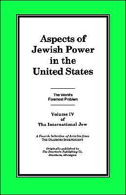 International Jew: Aspects of Jewish Power in the United States